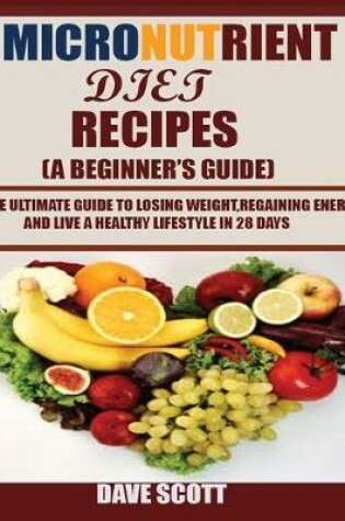 Cover of Micronutrient Diet Recipes (A Beginner's Guide)