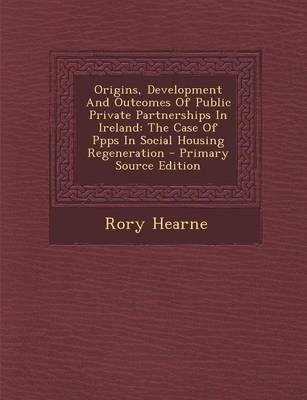 Book cover for Origins, Development and Outcomes of Public Private Partnerships in Ireland