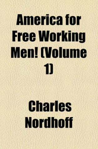 Cover of America for Free Working Men! (Volume 1)