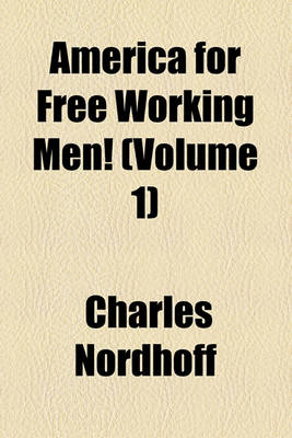 Book cover for America for Free Working Men! (Volume 1)