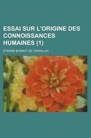 Cover of Essai Sur L'Origine Des Connoissances Humaines (1 )