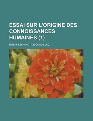 Book cover for Essai Sur L'Origine Des Connoissances Humaines (1 )