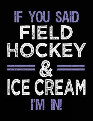 Book cover for If You Said Field Hockey & Ice Cream I'm In