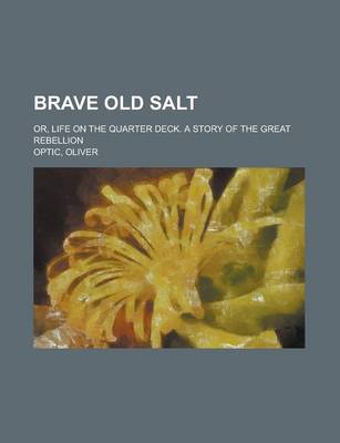 Book cover for Brave Old Salt; Or, Life on the Quarter Deck. a Story of the Great Rebellion