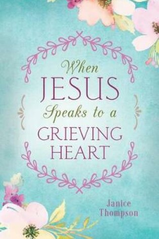 Cover of When Jesus Speaks to a Grieving Heart