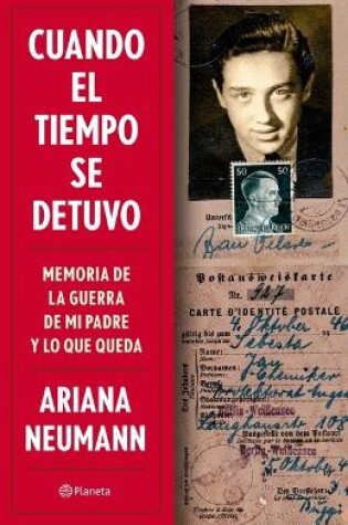 Cover of Cuando El Tiempo Se Detuvo: Memorias de la Guerra de Mi Padre Y Lo Que Queda / When Time Stopped: A Memoir of My Father's War and What Remains (Spanish Edition)