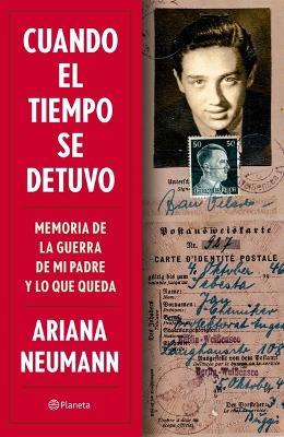 Book cover for Cuando El Tiempo Se Detuvo: Memorias de la Guerra de Mi Padre Y Lo Que Queda / When Time Stopped: A Memoir of My Father's War and What Remains (Spanish Edition)