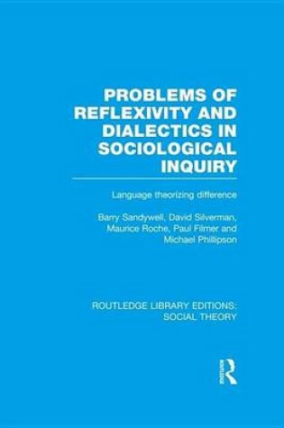 Cover of Problems of Reflexivity and Dialectics in Sociological Inquiry: Language Theorizing Difference