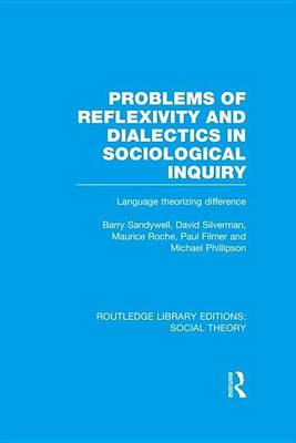 Book cover for Problems of Reflexivity and Dialectics in Sociological Inquiry: Language Theorizing Difference