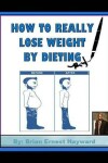 Book cover for How to really Lose weight by dieting