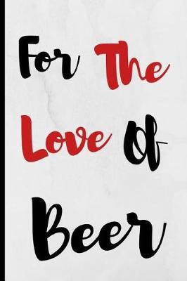 Book cover for For The Love Of Beer