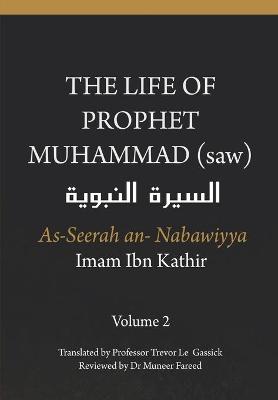 Book cover for The Life of the Prophet Muhammad (saw) - Volume 2 - As Seerah An Nabawiyya - السيرة النبوية