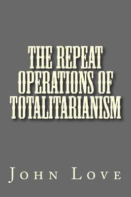 Book cover for The Repeat Operations of Totalitarianism