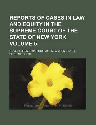 Book cover for Reports of Cases in Law and Equity in the Supreme Court of the State of New York Volume 5