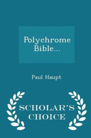 Cover of Polychrome Bible... - Scholar's Choice Edition