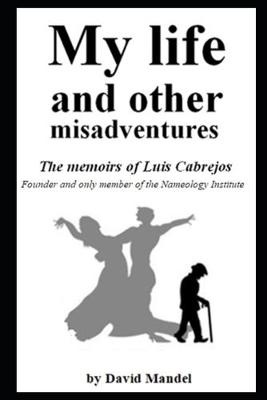 Book cover for My Life and Other Misadventures