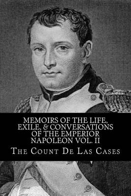 Book cover for Memoirs of the Life, Exile, & Conversations of the Emperior Napoleon Vol. II