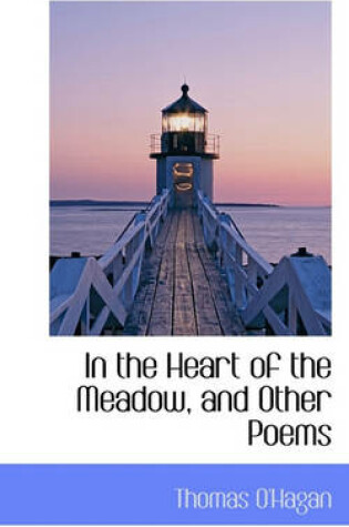 Cover of In the Heart of the Meadow, and Other Poems