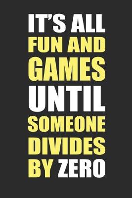 Book cover for It's all fun and games until someone divides by zero