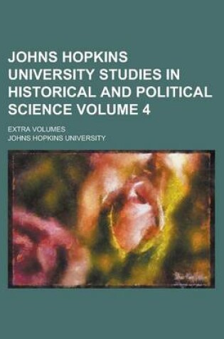 Cover of Johns Hopkins University Studies in Historical and Political Science; Extra Volumes Volume 4