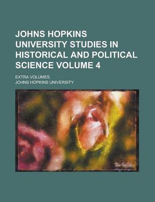 Book cover for Johns Hopkins University Studies in Historical and Political Science; Extra Volumes Volume 4