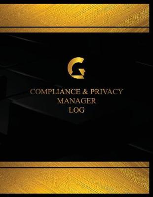 Book cover for Compliance & Privacy Manager Log (Log Book, Journal - 125 pgs, 8.5 X 11 inches)