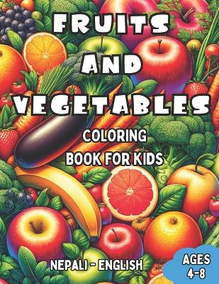 Book cover for Nepali - English Fruits and Vegetables Coloring Book for Kids Ages 4-8