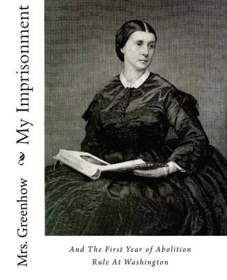 Book cover for My Imprisonment and the First Year of Abolition Rule at Washington