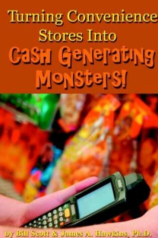 Cover of Turning Convenience Stores into Cash Generating Monsters