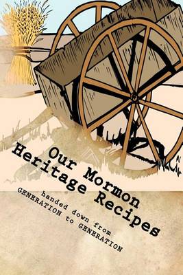 Book cover for Our Mormon Heritage RECIPES Handed Down from GENERATION to GENERATION