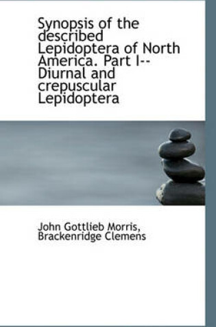 Cover of Synopsis of the Described Lepidoptera of North America. Part I--Diurnal and Crepuscular Lepidoptera