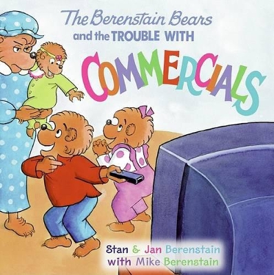 Book cover for The Berenstain Bears and the Trouble with Commercials