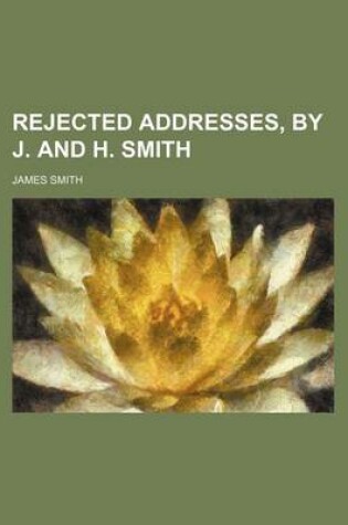 Cover of Rejected Addresses, by J. and H. Smith