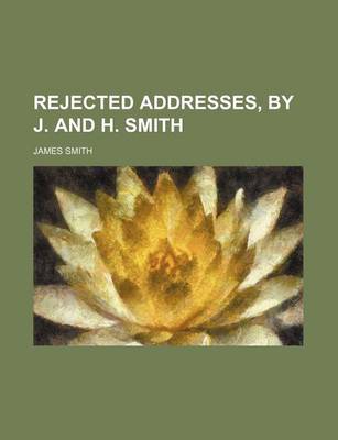 Book cover for Rejected Addresses, by J. and H. Smith