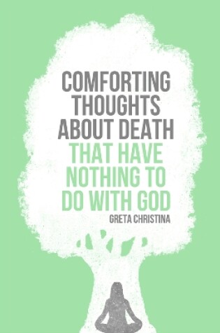 Cover of Comforting Thoughts About Death that Have Nothing to do With God