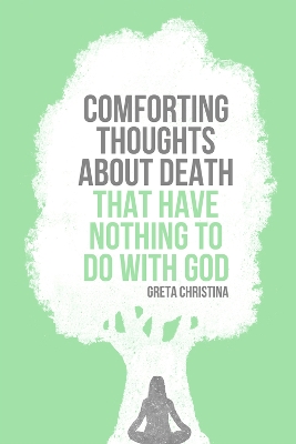 Book cover for Comforting Thoughts About Death that Have Nothing to do With God