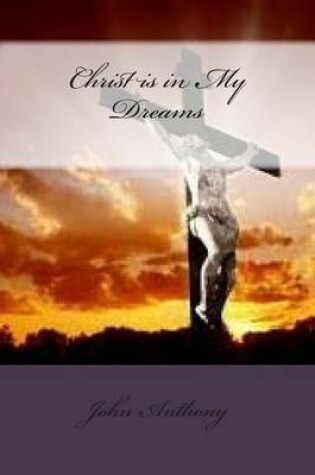 Cover of Christ is in My Dreams