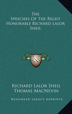 Book cover for The Speeches of the Right Honorable Richard Lalor Sheil