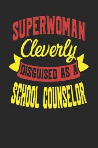 Cover of Superwoman Cleverly Disguised As A School Counselor