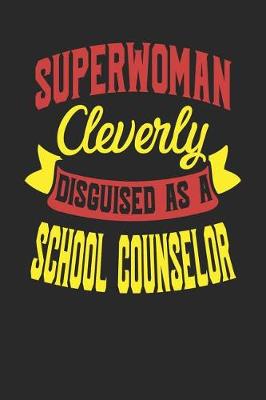 Book cover for Superwoman Cleverly Disguised As A School Counselor