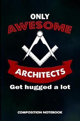 Book cover for Only Awesome Architects Get Hugged a Lot