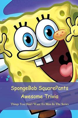 Book cover for SpongeBob SquarePants Awesome Trivia