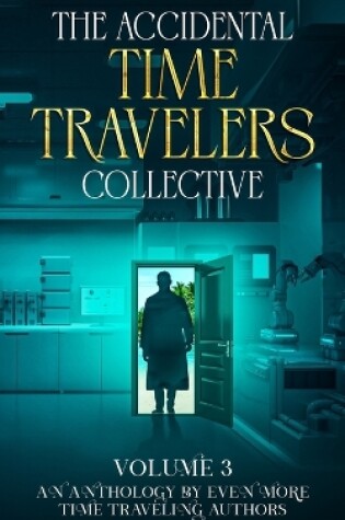 Cover of The Accidental Time Travelers Collective, Volume 3