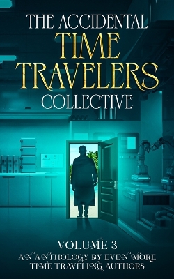 Cover of The Accidental Time Travelers Collective, Volume 3