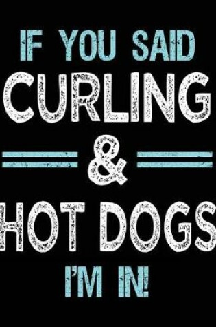 Cover of If You Said Curling & Hot Dogs I'm in