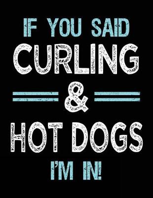 Book cover for If You Said Curling & Hot Dogs I'm in