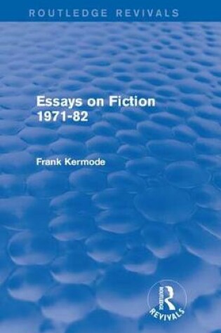 Cover of Essays on Fiction 1971-82 (Routledge Revivals)