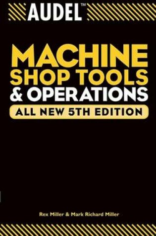 Cover of Audel Machine Shop Tools and Operations