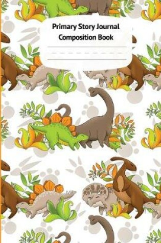 Cover of Dinosaurs Primary Story Journal Composition Book