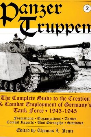 Cover of Panzertruppen: The Complete Guide to the Creation and Combat Employment of Germany's Tank Force, 1943-1945/Formations, Organizations, Tactics Combat R